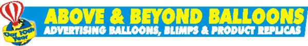 Above & Beyond Balloons - Advertising Balloons, Blimps and Product Replicas
